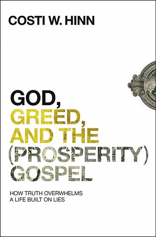 GOD, GREED, AND THE (PROSPERITY) GOSPEL