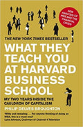 WHAT THEY TEACH YOU AT HARVARD BUSINESS SCHOOL