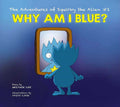 The Adventures of Squirky the Alien #1: Why Am I Blue?
