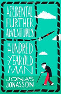 The Accidental Further Adventures of the Hundred-Year-Old Man
