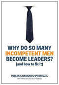 WHY DO SO MANY INCOMPETENT MEN  BECOME LEADER?