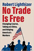 No Trade Is Free: Changing Course, Taking on China, and Helping America's Workers - MPHOnline.com