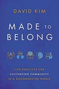 Made to Belong : Five Practices for Cultivating Community in a Disconnected World - MPHOnline.com