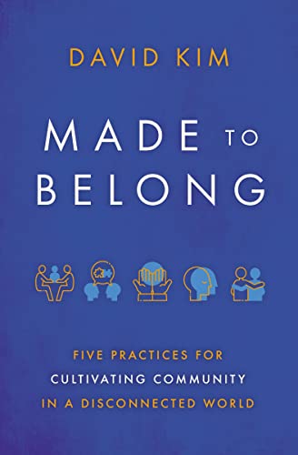 Made to Belong : Five Practices for Cultivating Community in a Disconnected World - MPHOnline.com