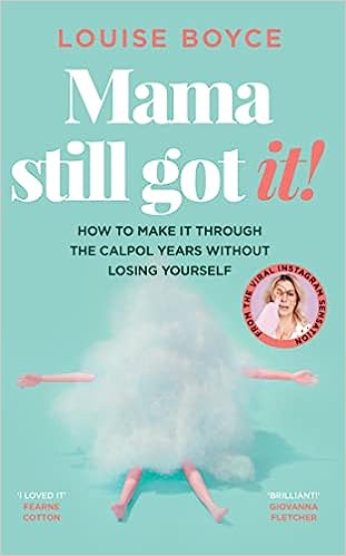 Mama Still Got It: How to Make It Through The Calpol Years Without Losing Yourself - MPHOnline.com