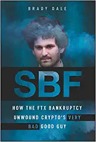 SBF: How the FTX Bankruptcy Unwound Crypto's Very Bad Good Guy - MPHOnline.com