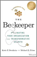 The Beekeeper: Pollinating Your Organization for Transformative Growth - MPHOnline.com