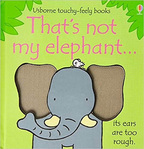 THAT`S NOT MY ELEPHANT (USBORNE TOUCHY-FEELY BOOKS)