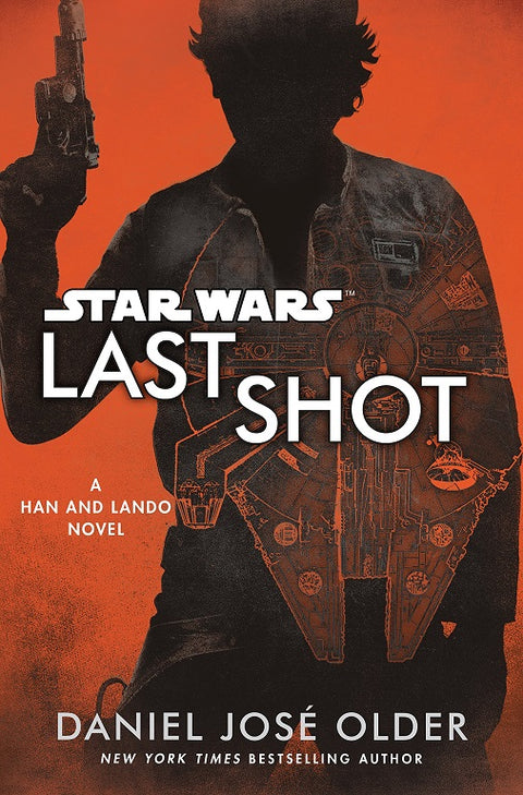 STAR WARS: LAST SHOT (A HAN AND LANDO NOVEL)