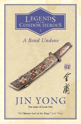 A Bond Undone: Legends of the Condor Heroes Vol. 2