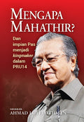 Mengapa Mahathir? Dan Impian Pas Menjadi Kingmaker Dalam PRU 14