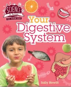 Science In Action : Human Body : Your Digestive System