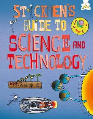 STICKMEN`S GUIDE TO SCIENCE AND TECHNOLOGY