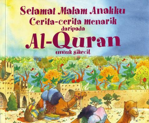 Selamat Malam Anakku: Cerita-Cerita Menarik Daripada Al-Quran Untuk Si Kecil