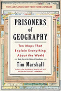 Prisoners Of Geography :Ten Maps That Explain Everything