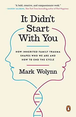 It Didn't Start With You: How Inherited Family Trauma Shapes Who We Are and How to End the Cycle