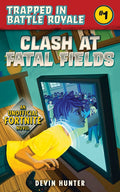 Clash At Fatal Fields: An Unofficial Fortnite Adventure Novel (Trapped In Battle Royale)