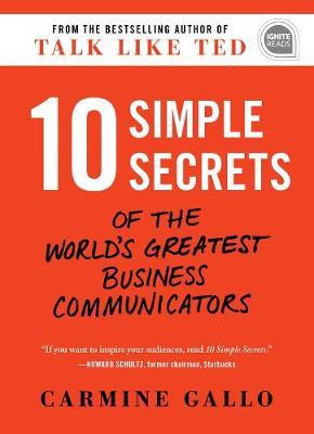 10 SIMPLE SECRETS OF THE WORLD`S GREATEST BUSINESS COMMUNICA