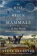 The Rise and Reign of the Mammals: A New History, from the Shadow of the Dinosaurs to Us - MPHOnline.com