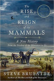 The Rise and Reign of the Mammals: A New History, from the Shadow of the Dinosaurs to Us - MPHOnline.com