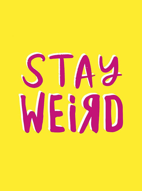 Stay Weird - MPHOnline.com