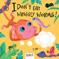 I DON`T EAT WRIGGLE WORMS