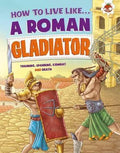 HOW TO LIVE LIKE A ROMAN GLADIATOR