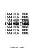 I AM HER TRIBE