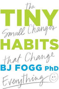 TINY HABITS: THE SMALL CHANGES THAT CHANGE EVERYTHING