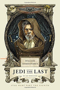 William Shakespeare's Jedi the Last: Star Wars Part the Eighth (William Shakespeare's Star Wars)