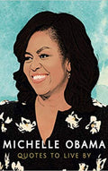 Michelle Obama: Quotes to Live By