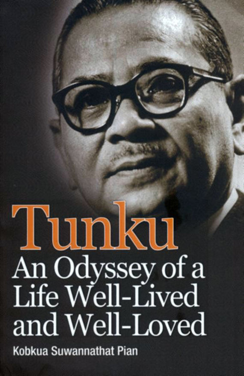 Tunku: An Odyssey of a Life Well-Lived and Well-Loved