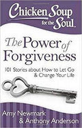 Chicken Soup for the Soul: The Power of Forgiveness: 101 Stories about How to Let Go and Change Your Life