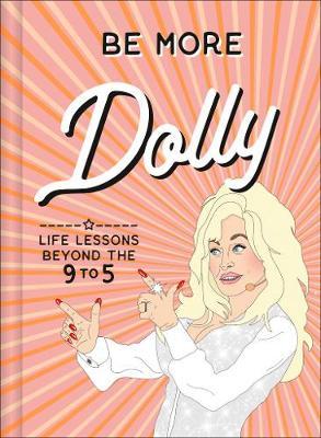 Be More Dolly: Life Lessons Beyond the 9 to 5