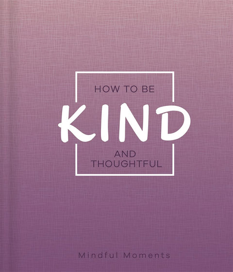 How to Be Kind and Thoughtful (Mindfulness Journal) - MPHOnline.com