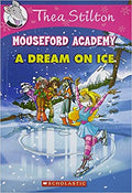 Thea Stilton Mouseford Academy #10 A Dream On Ice