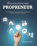 Propreneur : 7 Strategies On How To Leverage On Property To  to Build Profitable Businesses