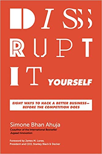 Disrupt-It-Yourself : Eight Ways to Hack a Better Business---Before the Competition Does