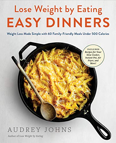 Lose Weight by Eating: Easy Dinners