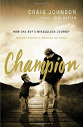 CHAMPION: HOW ONE BOY`S MIRACULOUS JOURNEY THROUGH AUTISM