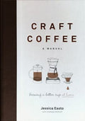 Craft Coffee: A Manual Brewing A Better Cup At Home