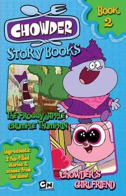 Chowder: Story Book 2 Froggy Apple Crumple Thumpkin,Chowder`