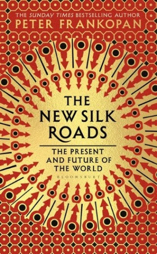 The New Silk Roads: The Present and Future of the World: Follow-up to: The Silk Roads