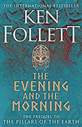 The Evening and the Morning (PILLARS OF THE EARTH PREQUEL)