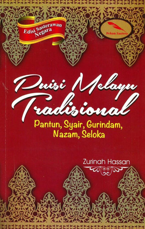 Puisi Melayu Tradisional: Pantun, Syair, Gurindam, Nazam, Seloka (Edisi Sasterawan Negara)