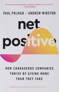 Net Positive : How Courageous Companies Thrive by Giving More Than They Take - MPHOnline.com