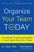 Organize Your Team Today : The Mental Toughness Needed to Lead Highly Successful Teams - MPHOnline.com