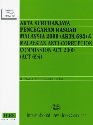 Akta Suruhanjaya Pencegahan Rasuah Malaysia 2009 (Akta 694) & Malaysian Anti-Corruption Commission Act 2009 (Act 694)(Hingga 5hb Disember 2016)