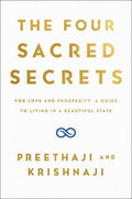 The Four Sacred Secrets : For Love and Prosperity, A Guide to Living a Beautiful Life