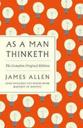 As a Man Thinketh: The Complete Original Edition